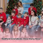 how_many_grandchildren_do_the_radfords_have_edited